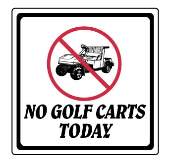 12" x 12" "No Golf Carts Today" Information Sign